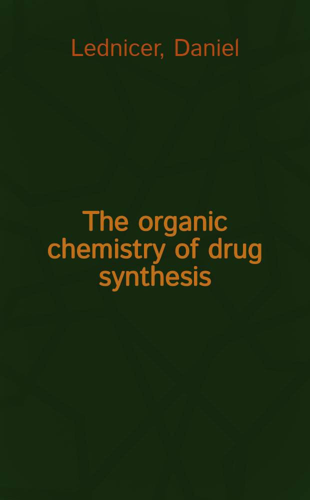 The organic chemistry of drug synthesis