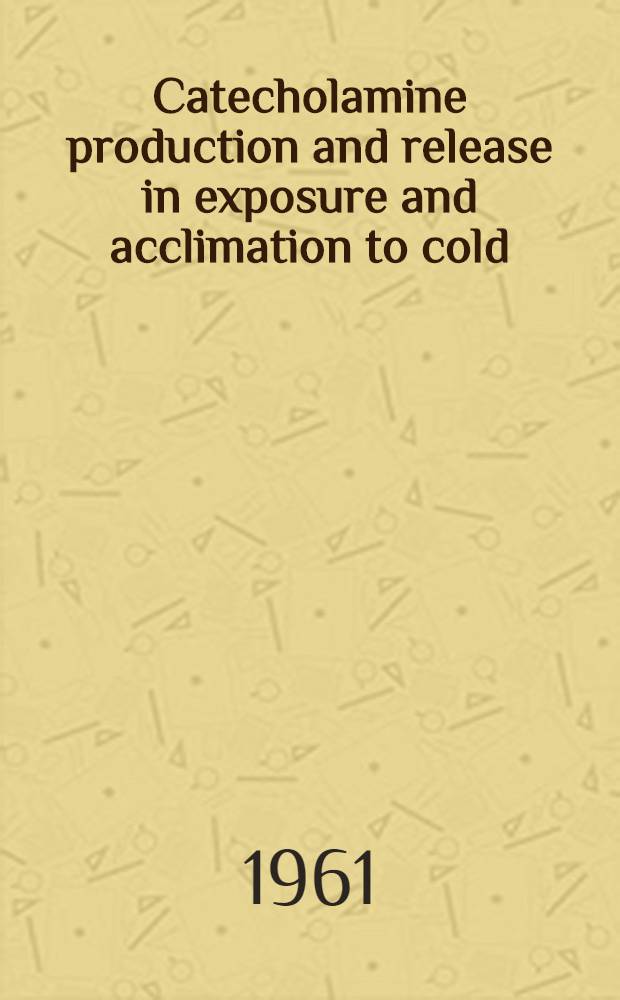Catecholamine production and release in exposure and acclimation to cold