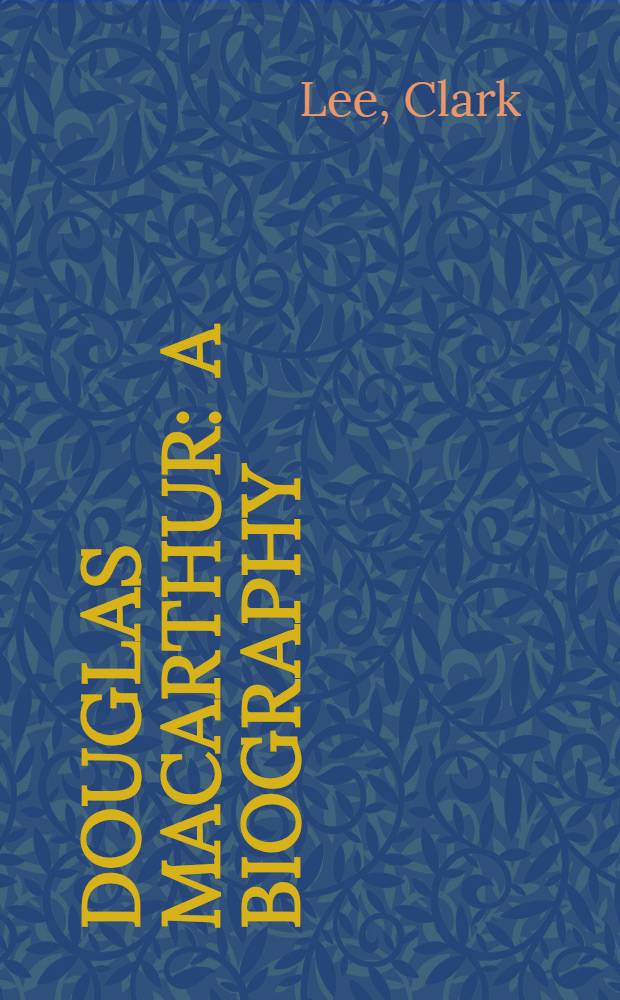 Douglas MacArthur : A biography
