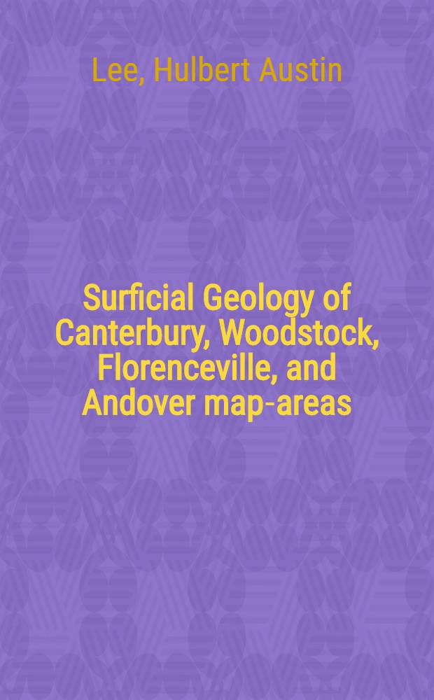 Surficial Geology of Canterbury, Woodstock, Florenceville, and Andover map-areas : York, Carleton, and Victoria Counties, New Brunswick : (Parts of 21 G/14, 21 J/4, 21 J/5, and 21 J/12)