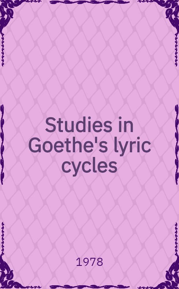 Studies in Goethe's lyric cycles