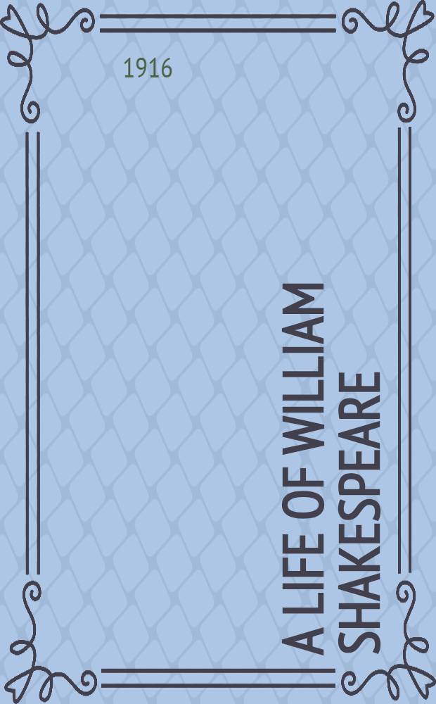 A life of William Shakespeare