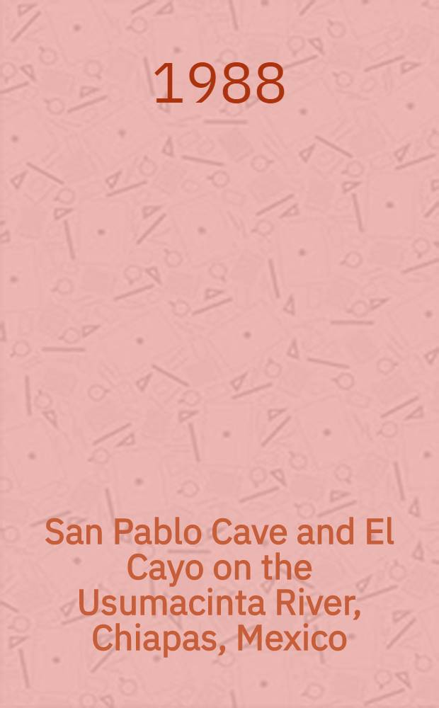 San Pablo Cave and El Cayo on the Usumacinta River, Chiapas, Mexico