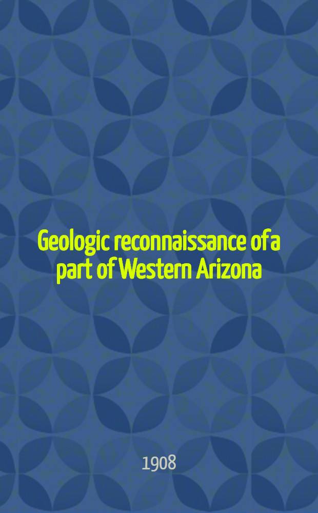 Geologic reconnaissance of a part of Western Arizona