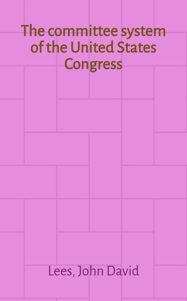 The committee system of the United States Congress