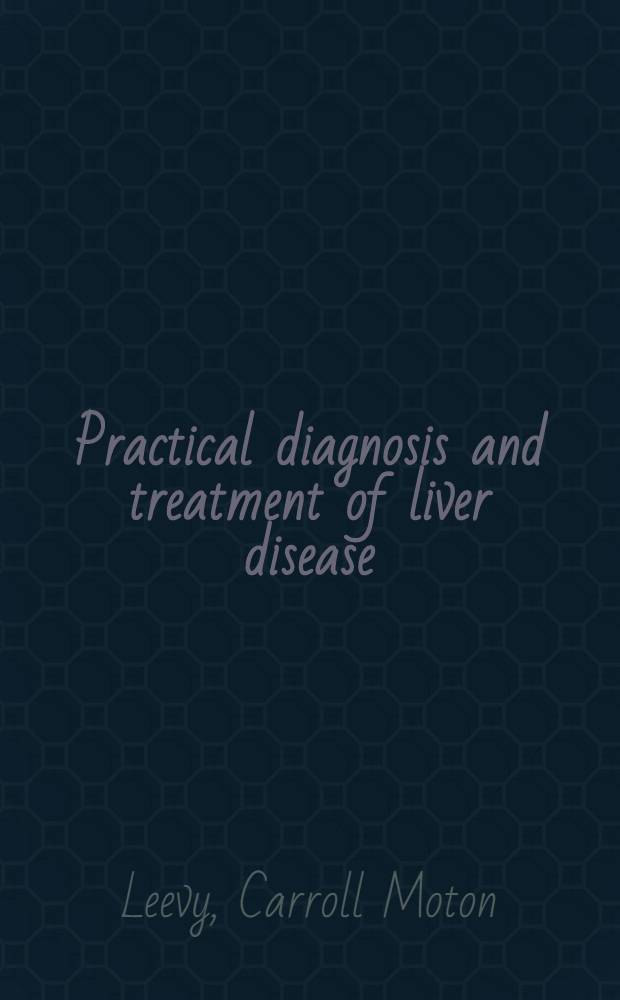 Practical diagnosis and treatment of liver disease