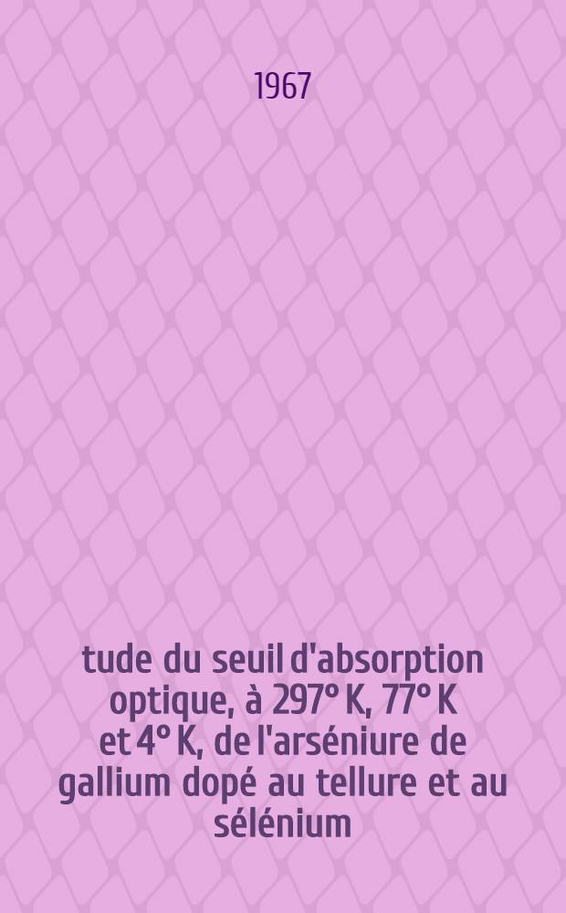 Étude du seuil d'absorption optique, à 297° K, 77° K et 4° K, de l'arséniure de gallium dopé au tellure et au sélénium: 1-re thèse; Propositions données par la Faculté: 2-e thèse; Thèses, présentées à la Faculté des sciences de l'Univ. de Lyon ... / par Jacques Lefèvre ..