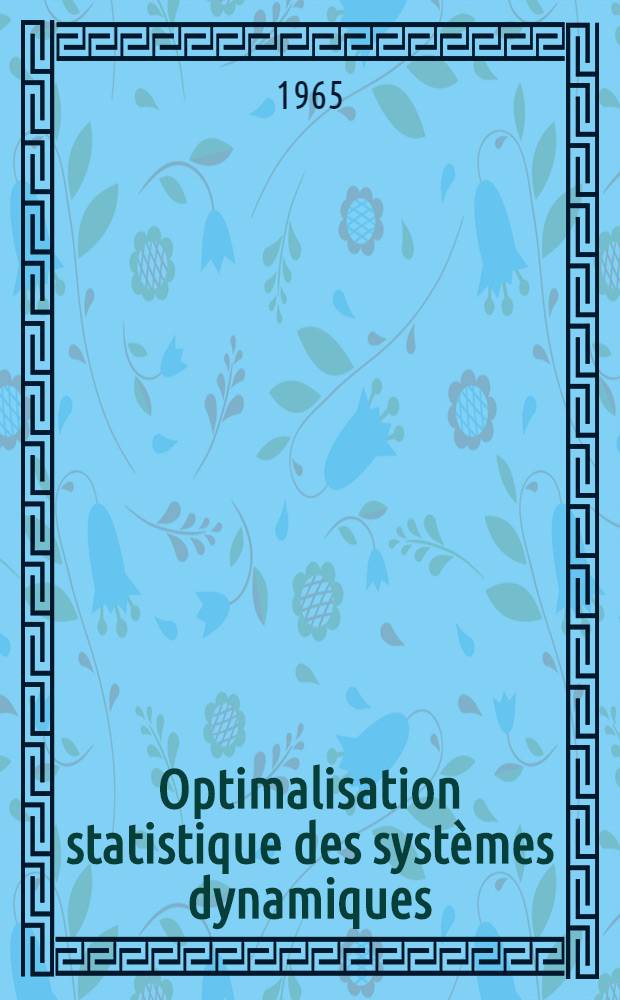 Optimalisation statistique des syst&egrave;mes dynamiques : Compensation analogique ou arithm&eacute;tique des syst&egrave;mes quasi-lin&eacute;aires