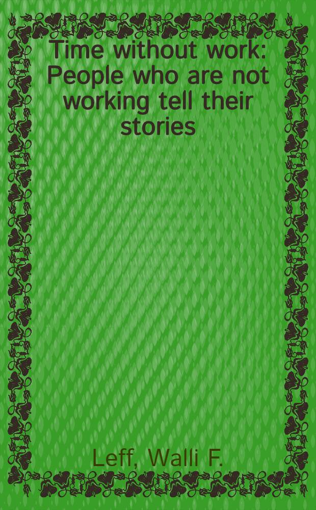 Time without work : People who are not working tell their stories : how they feel, what they do, how they survive