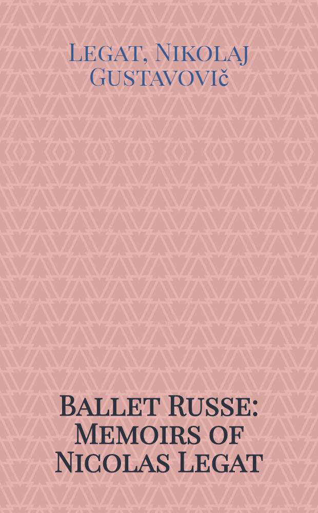 Ballet Russe : Memoirs of Nicolas Legat