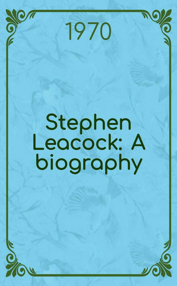 Stephen Leacock : A biography
