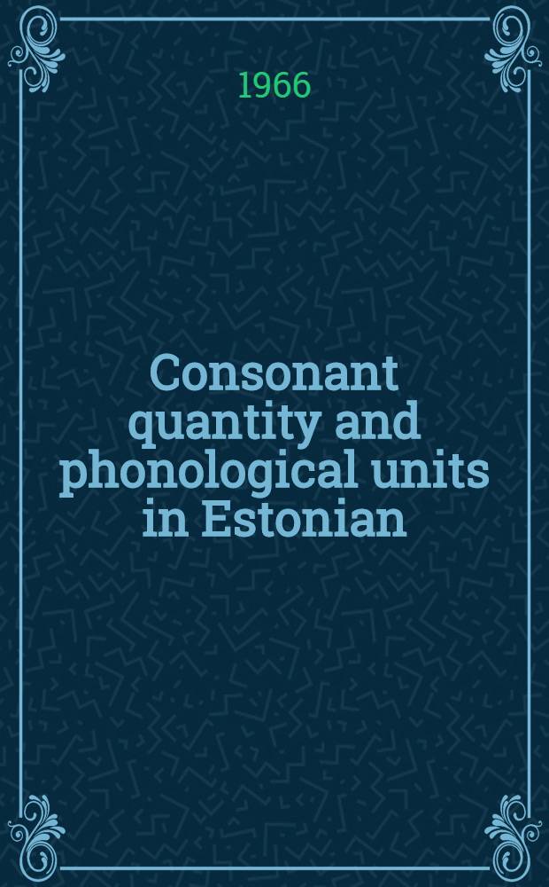 Consonant quantity and phonological units in Estonian