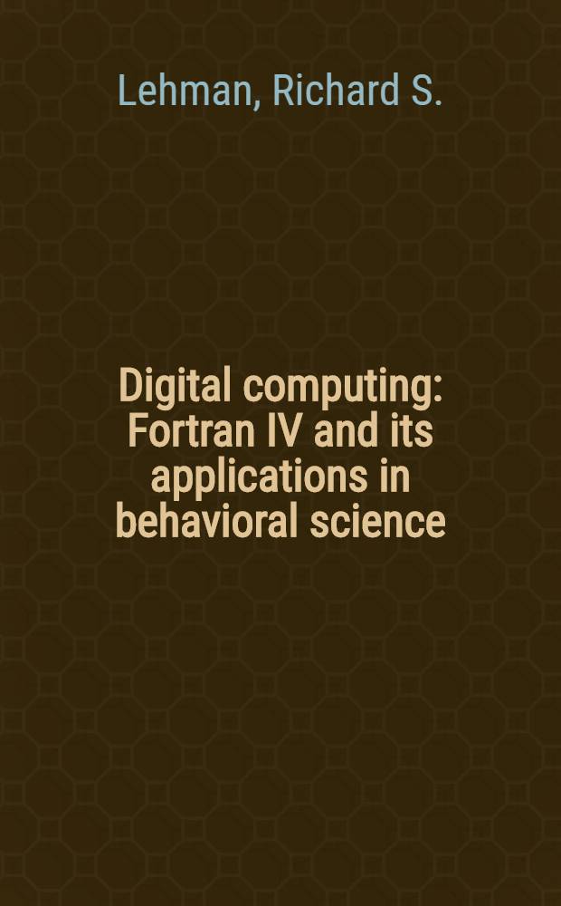 Digital computing : Fortran IV and its applications in behavioral science