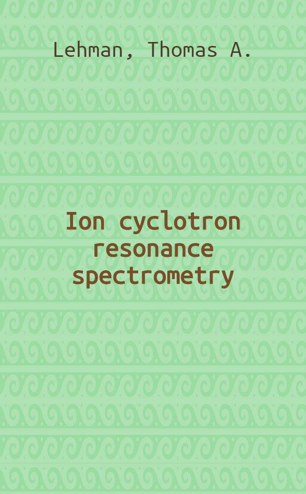 Ion cyclotron resonance spectrometry