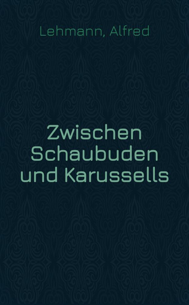Zwischen Schaubuden und Karussells : Ein Spaziergang über Jahrmärkte und Volksfeste