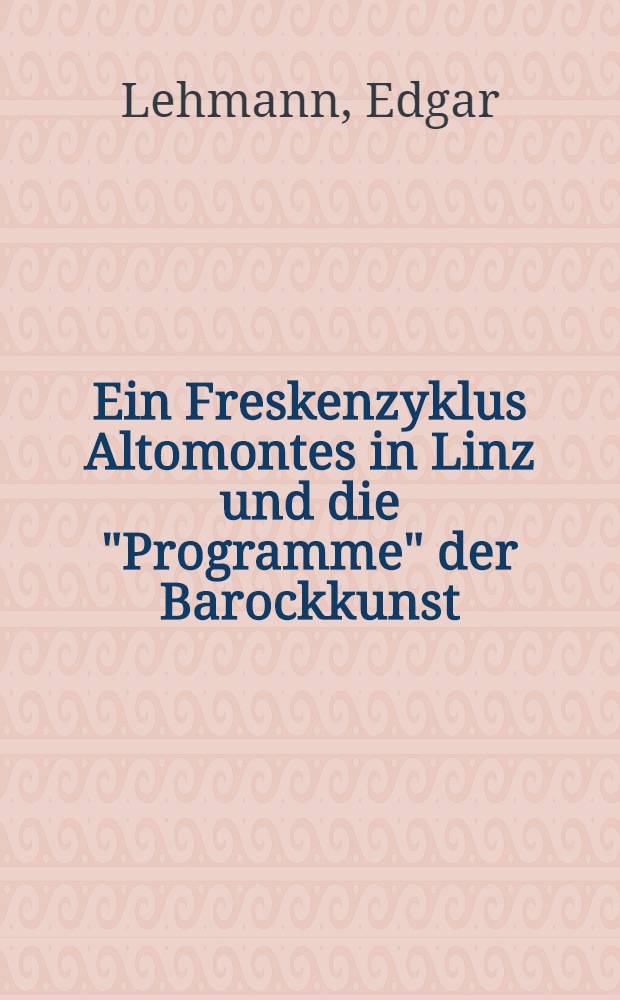 Ein Freskenzyklus Altomontes in Linz und die "Programme" der Barockkunst