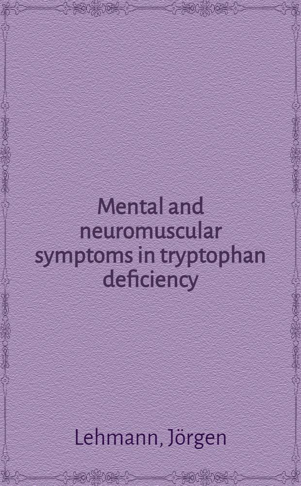 Mental and neuromuscular symptoms in tryptophan deficiency: pellagra, carcinoidosis, phenylketonuria : Hartnup disease and disturbances of tryptophan metabolism induced by p-chlorophenylalanine, levodopa and &alpha;-methyldopa : A review with spec. reference to mental symptoms in a selected material of carcinoid patients