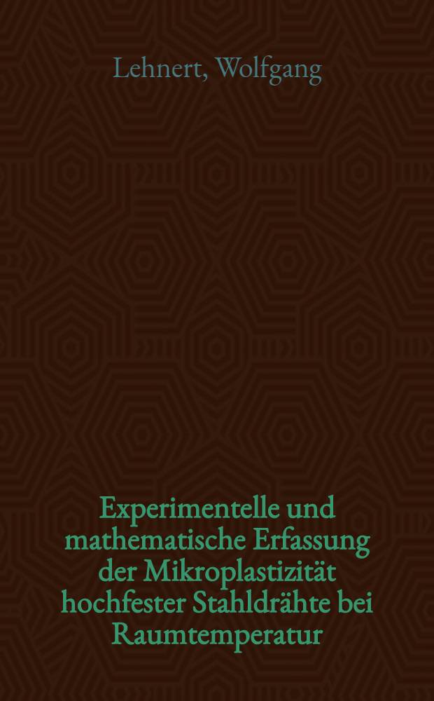 Experimentelle und mathematische Erfassung der Mikroplastizit&auml;t hochfester Stahldr&auml;hte bei Raumtemperatur