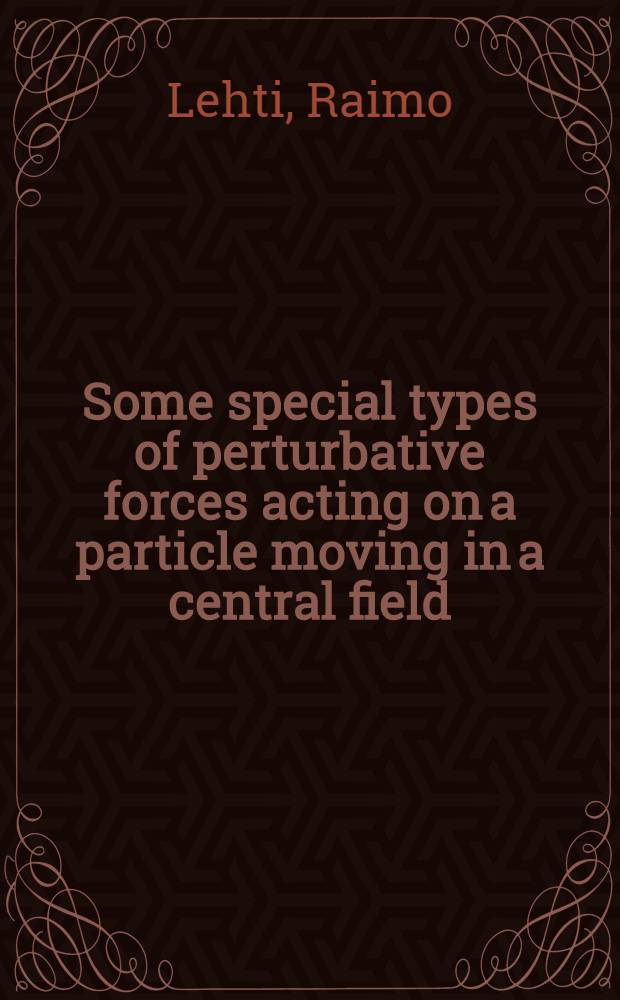 Some special types of perturbative forces acting on a particle moving in a central field