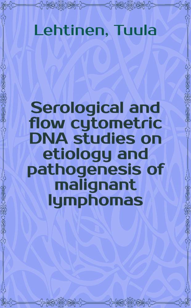Serological and flow cytometric DNA studies on etiology and pathogenesis of malignant lymphomas