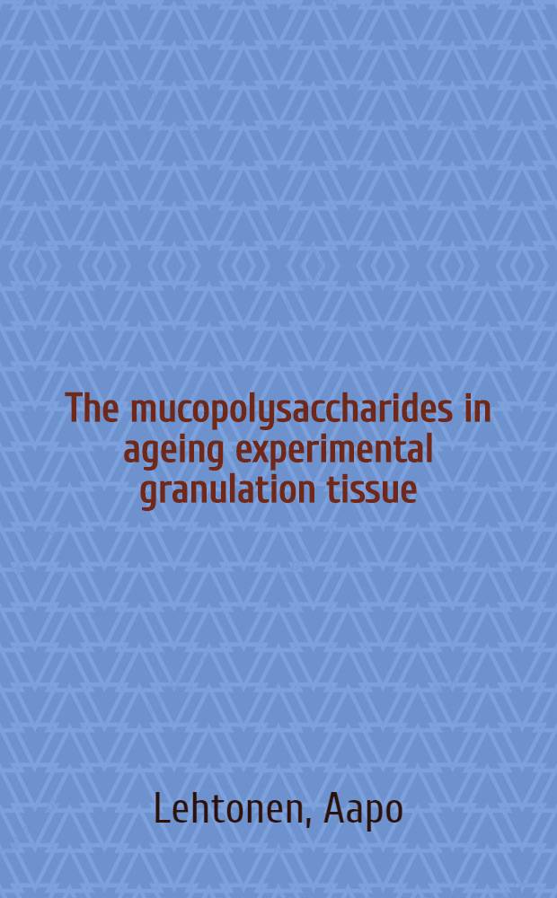 The mucopolysaccharides in ageing experimental granulation tissue