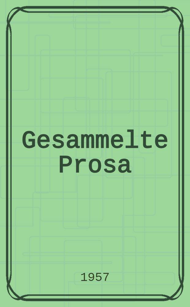 Gesammelte Prosa