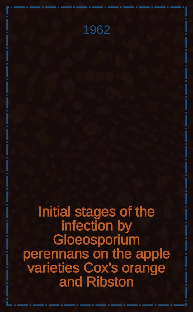 Initial stages of the infection by Gloeosporium perennans on the apple varieties Cox's orange and Ribston