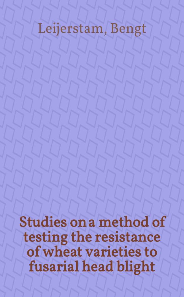 Studies on a method of testing the resistance of wheat varieties to fusarial head blight