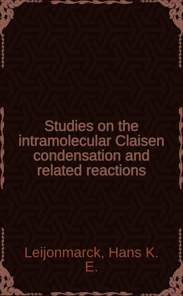 Studies on the intramolecular Claisen condensation and related reactions : Diss