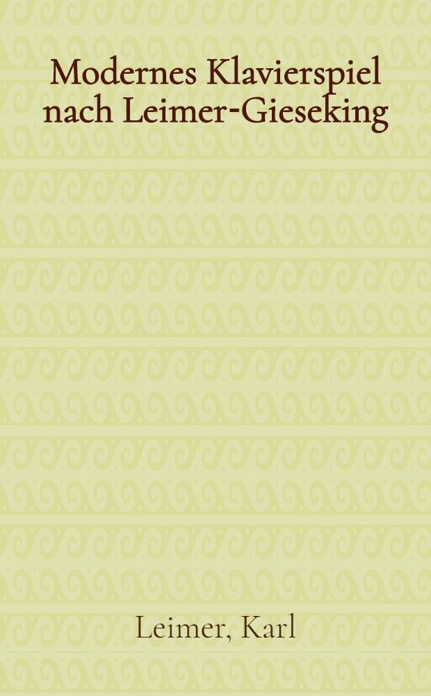 Modernes Klavierspiel nach Leimer-Gieseking