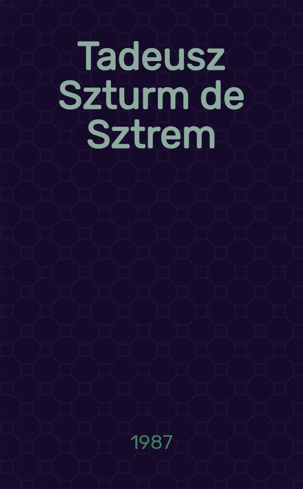 Tadeusz Szturm de Sztrem : Życie i działalność