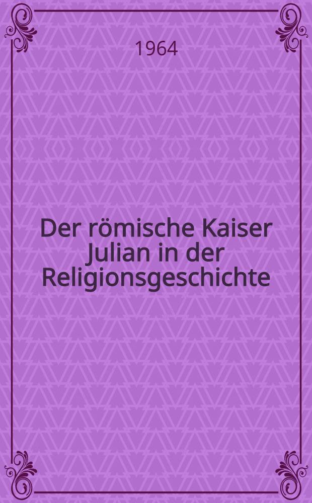 Der römische Kaiser Julian in der Religionsgeschichte