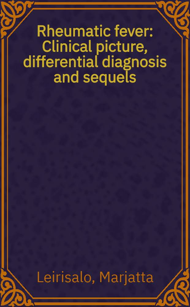 Rheumatic fever : Clinical picture, differential diagnosis and sequels