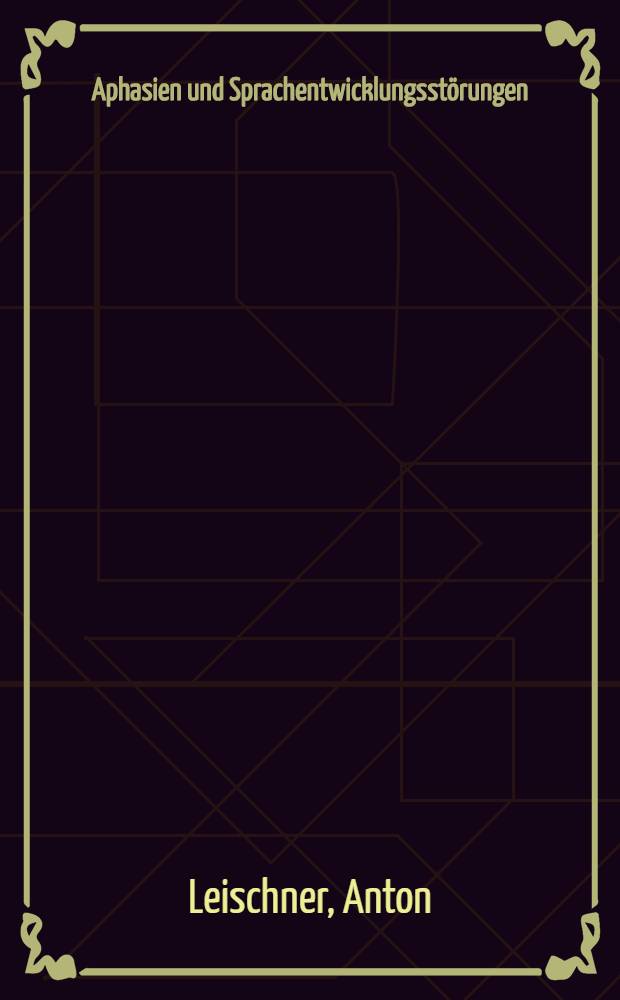 Aphasien und Sprachentwicklungsstörungen : Klinik und Behandlung