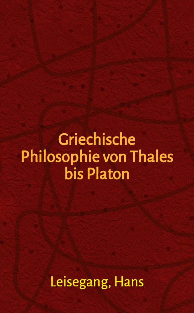 Griechische Philosophie von Thales bis Platon