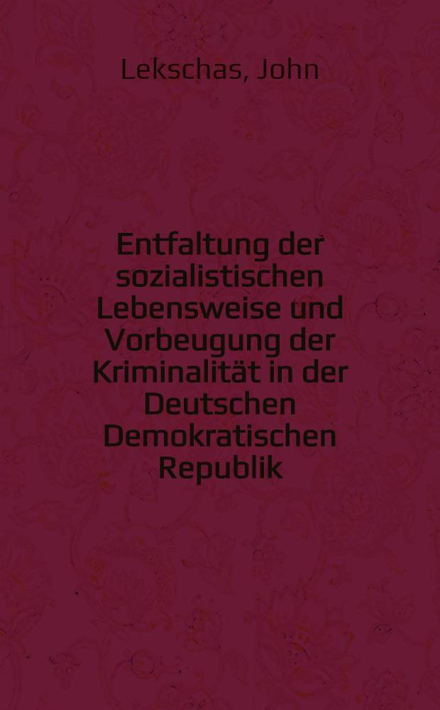 Entfaltung der sozialistischen Lebensweise und Vorbeugung der Kriminalität in der Deutschen Demokratischen Republik