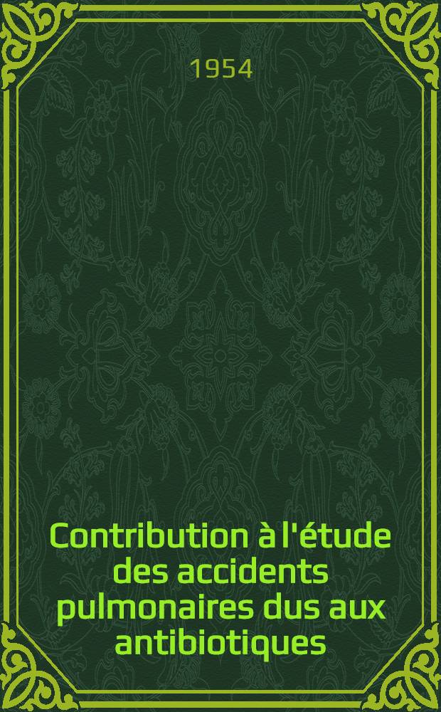 Contribution &agrave; l'&eacute;tude des accidents pulmonaires dus aux antibiotiques : A propos d'un cas de moniliase pulmonaire mortelle apparue au d&eacute;cours d'un traitement antibiotique prolong&eacute; : Th&egrave;se ..