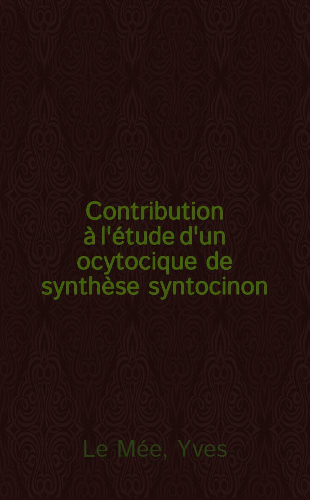 Contribution à l'étude d'un ocytocique de synthèse syntocinon : Thèse présentée à la Faculté de Lille pour obtenir le titre de docteur en méd