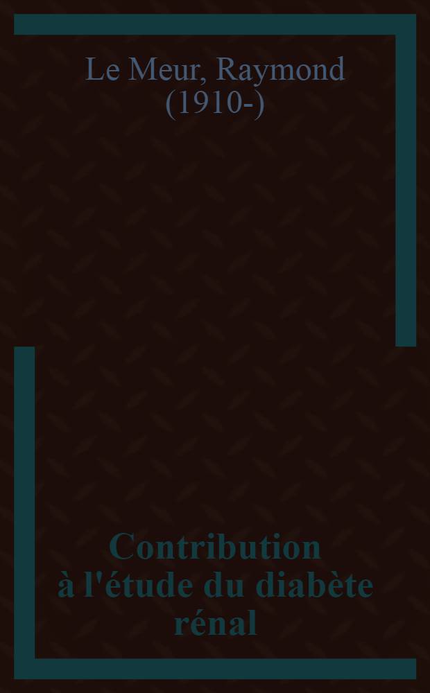 Contribution à l'étude du diabète rénal : Thèse présentée ... pour obtenir le grade de docteur en méd