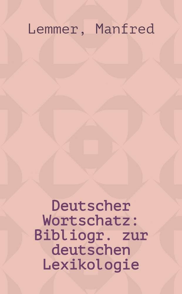Deutscher Wortschatz : Bibliogr. zur deutschen Lexikologie