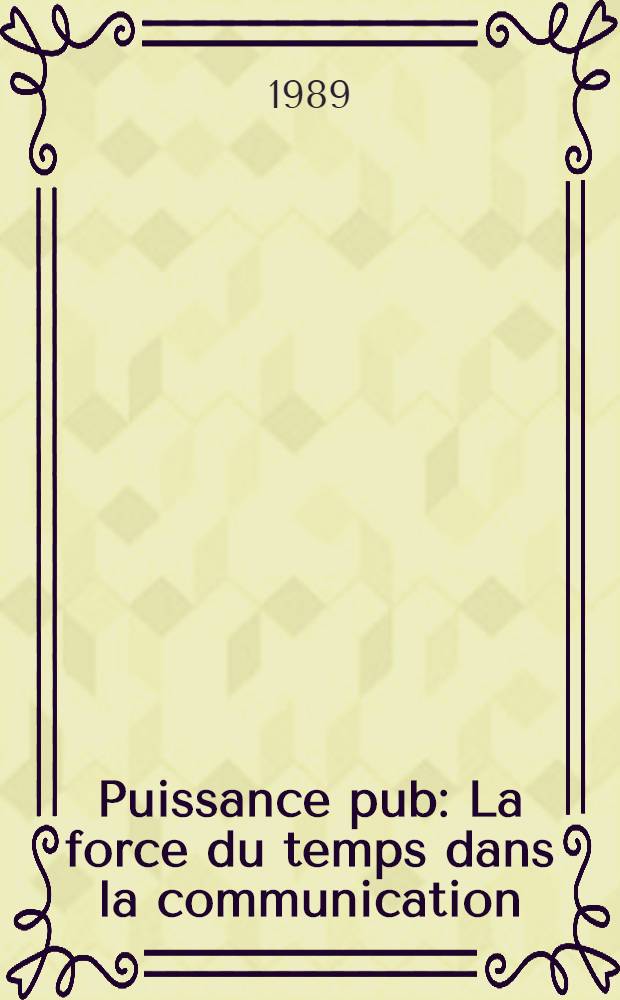 Puissance pub : La force du temps dans la communication