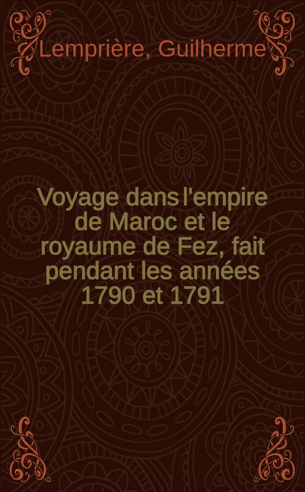 Voyage dans l'empire de Maroc et le royaume de Fez, fait pendant les ann&eacute;es 1790 et 1791