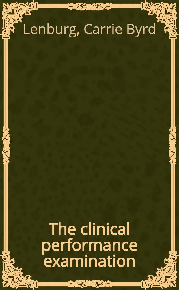 The clinical performance examination : Development and implementation