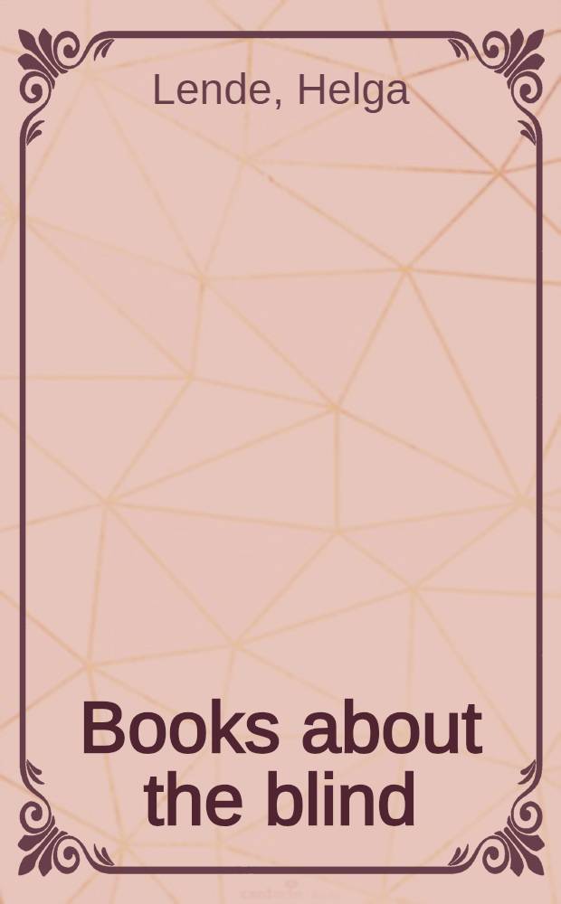 Books about the blind : A bibliographical guide to literature relating to the blind