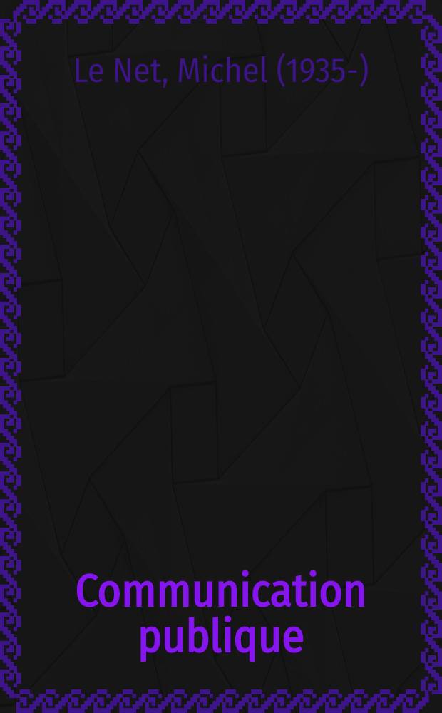 Communication publique : pratique des campagnes d'information