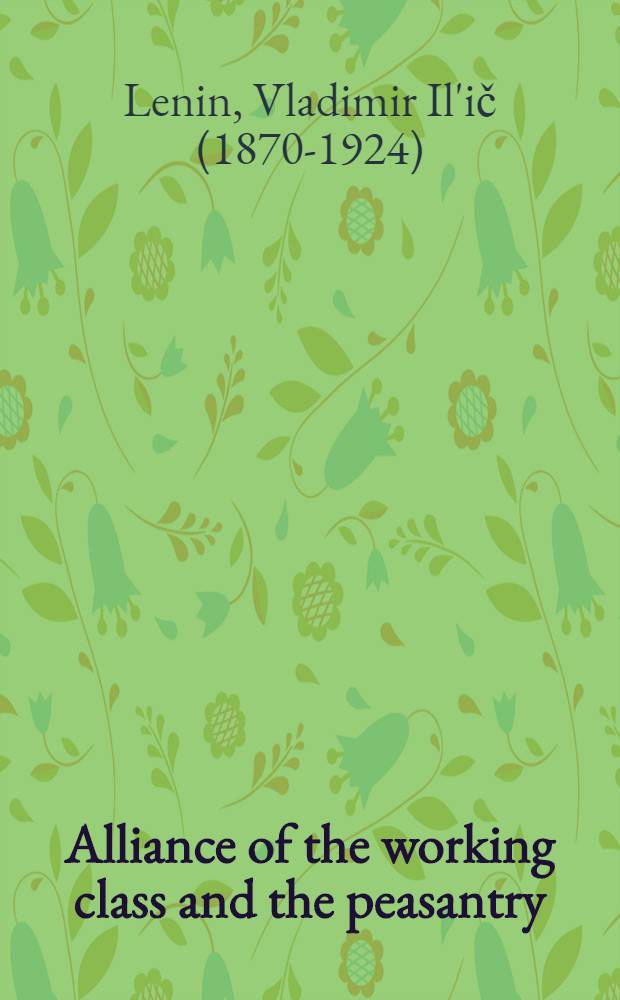 Alliance of the working class and the peasantry : Transl. from Russian