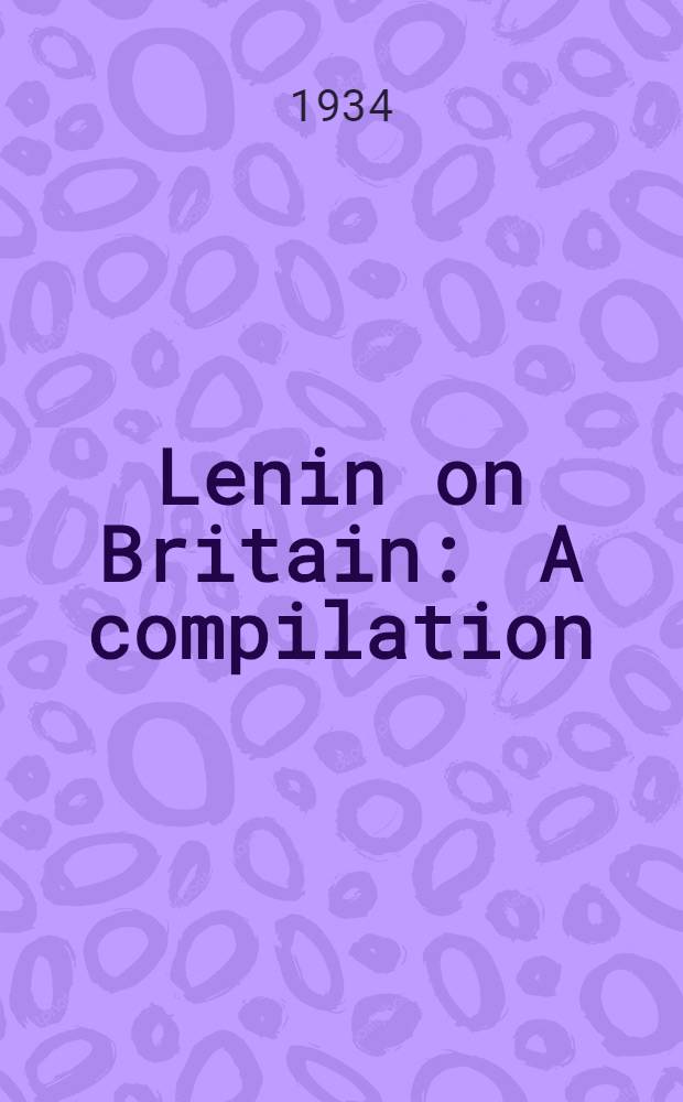 Lenin on Britain : A compilation = Ленин о Британии