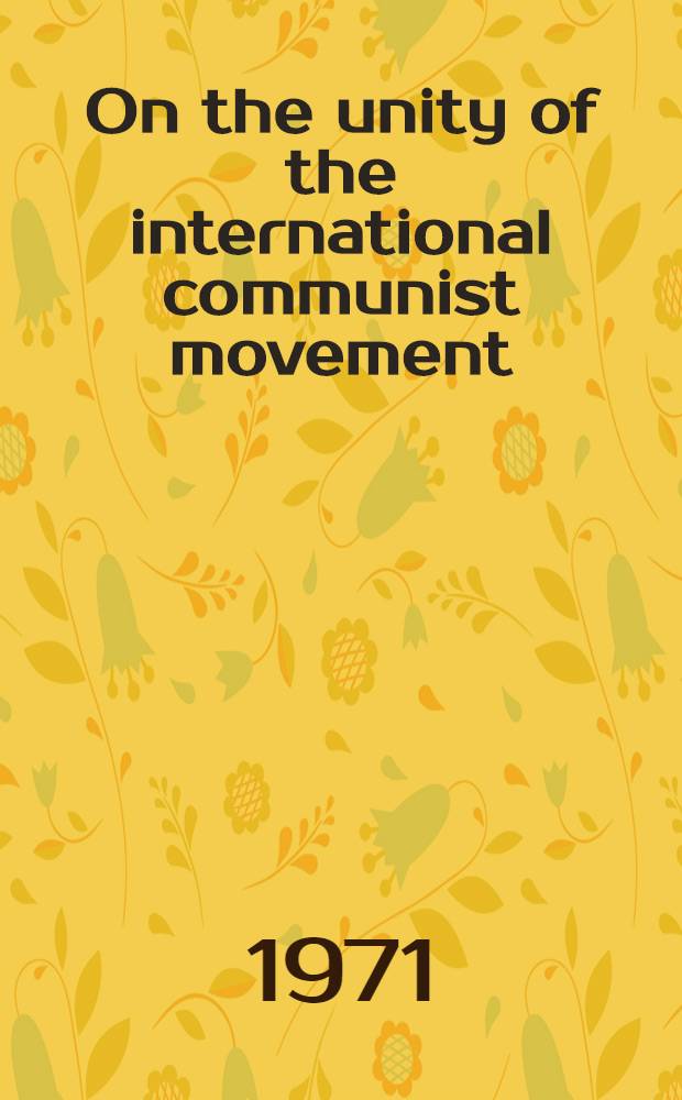 On the unity of the international communist movement
