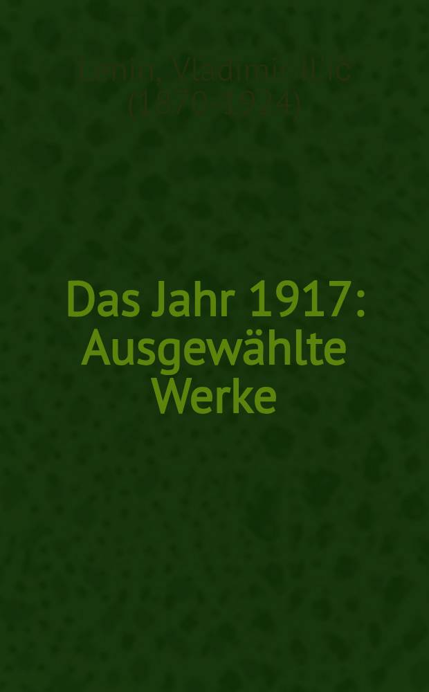 Das Jahr 1917 : Ausgewählte Werke