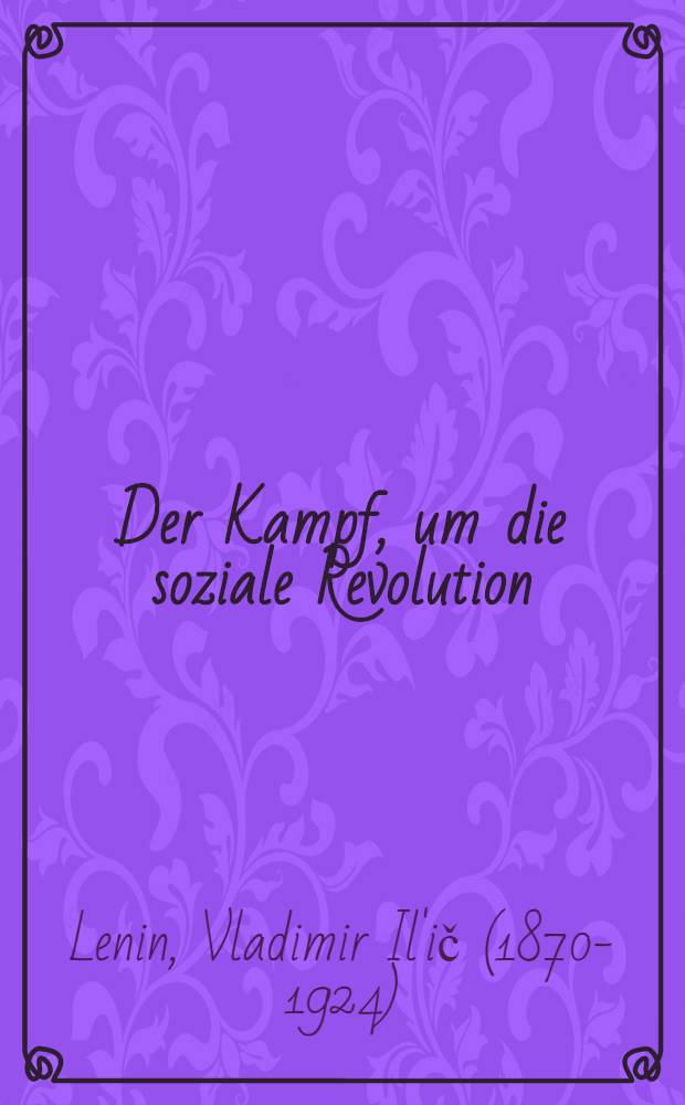 Der Kampf , um die soziale Revolution = Борьба за социалистическую революцию